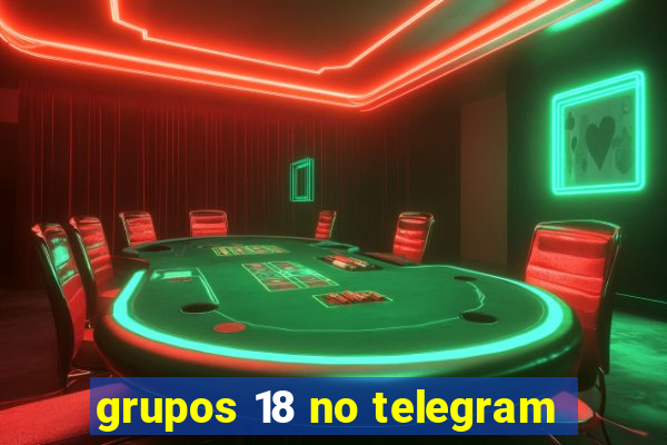 grupos 18 no telegram